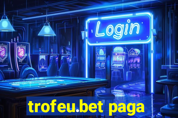 trofeu.bet paga